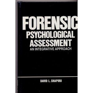 FORENSIC PSYCHOLOGICAL ASSESSMENT An Integrative Approach, Hardcover ©1991